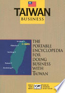 Taiwan business : the portable encyclopedia for doing business with Taiwan /