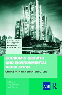 Economic growth and environmental regulation : the People's Republic of China's path to a brighter future /