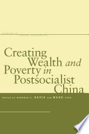 Creating wealth and poverty in postsocialist China /