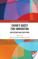 China's quest for innovation : institutions and ecosystems /