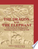 The Dragon and the Elephant : Understanding the Development of Innovation Capacity in China and India : summary of a conference /
