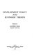 Development policy and economic theory /