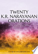 Twenty K.R. Narayanan orations : essays by eminent persons on the rapidly transforming Indian economy /