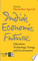 India's economic future : education, technology, energy and environment /
