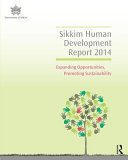 Sikkim human development report 2014 : expanding opportunities, promoting sustainability.