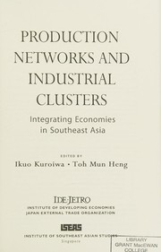 Production networks and industrial clusters : integrating economies in Southeast Asia /