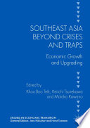 Southeast Asia beyond crises and traps : economic growth and upgrading /