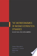 The microeconomics of income distribution dynamics in East Asia and Latin America /