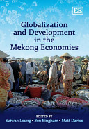 Globalization and development in the Mekong economies /