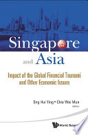 Singapore and Asia : impact of the global financial tsunami and other economic issues /