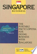 Singapore business : the portable encyclopedia for doing business with Singapore /
