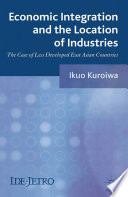 Economic integration and the location of industries : the case of less developed East Asian countries /