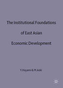 The institutional foundations of East Asian economic development : proceedings of the IEA conference held in Tokyo, Japan /