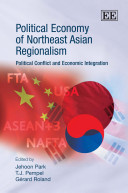 Political economy of northeast Asian regionalism : political conflict and economic integration /