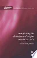 Transforming the Developmental Welfare State in East Asia /