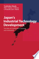 Japan's industrial technology development : the role of cooperative learning and institutions /