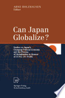 Can Japan globalize? : studies on Japan's changing political economy and the process of globalization in honour of Sung-Jo Park /