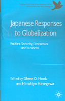 Japanese responses to globalization : politics, security, economics and business /