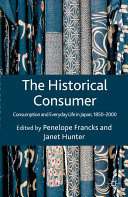 The historical consumer : consumption and everyday life in Japan, 1850-2000 /