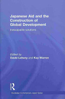 Japanese aid and the construction of global development : inescapable solutions /