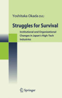 Struggles for survival : institutional and organizational changes in Japan's high-tech industries /