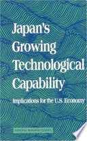 Japan's growing technological capability : implications for the U.S. economy /