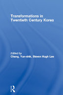 Transformations in twentieth century Korea /