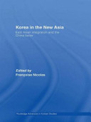 Korea in the new Asia : East Asian integration and the China factor /