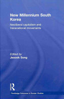 New millennium South Korea : neoliberal capitalism and transnational movements /