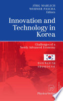 Innovation and technology in Korea : challenges of a newly advanced economy /