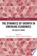 The dynamics of growth in emerging economies : the case of Turkey /