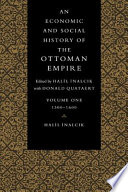 An economic and social history of the Ottoman Empire /