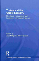 Turkey and the global economy : neo-liberal restructuring and integration in the post-crisis era /