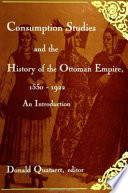 Consumption studies and the history of the Ottoman Empire, 1550-1922 : an introduction /