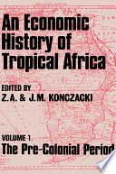 An Economic history of tropical Africa /