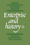 Enterprise and history : essays in honour of Charles Wilson /