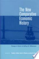 The new comparative economic history : essays in honor of Jeffrey G. Williamson /