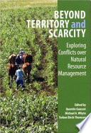 Beyond territory and scarcity : exploring conflicts over natural resource management /