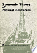 Economic theory of natural resources /