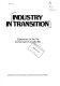 Industry in transition : experience of the 70s and prospects for the 80s.