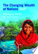The changing wealth of nations 2021 : managing assets for the future /