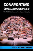 Confronting global neoliberalism : third world resistance and development strategies /