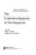 The underdevelopment of development : essays in honor of Andre Gunder Frank /