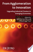From Agglomeration to Innovation : Upgrading Industrial Clusters in Emerging Economies /