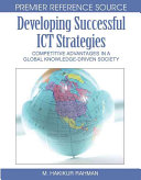 Developing successful ICT strategies : competitive advantages in a global knowledge-driven society /