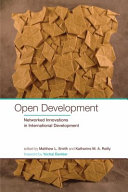 Open development : networked innovations in international development /