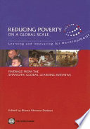Reducing poverty on a global scale  : learning and innovating for development : findings from the Shanghai global learning initiative /