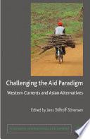 Challenging the Aid Paradigm : Western Currents and Asian Alternatives /