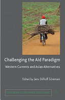 Challenging the aid paradigm : Western currents and Asian alternatives /