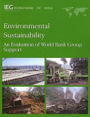 Environmental sustainability : an evaluation of World Bank Group support.
